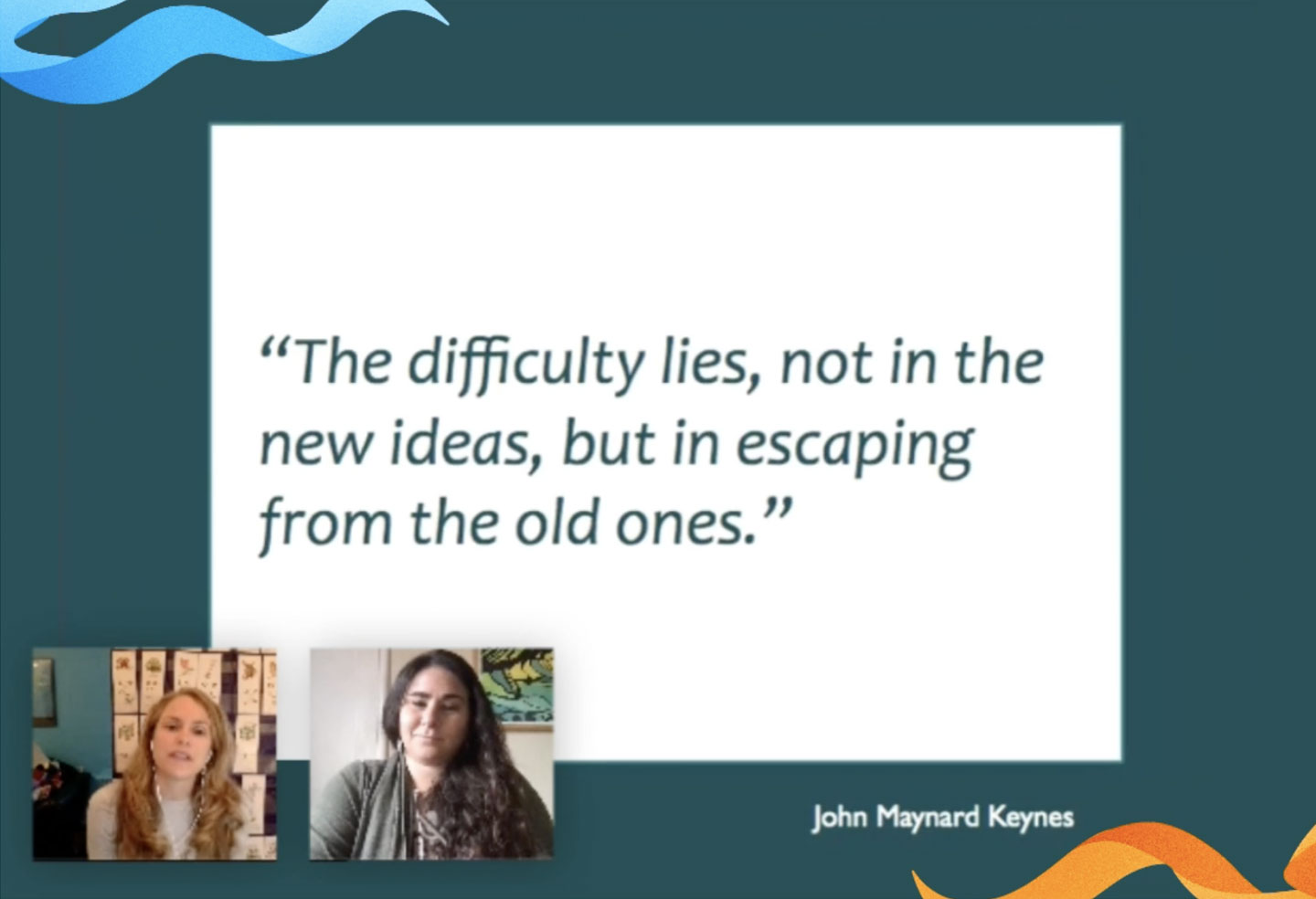 Slide with quote, “The difficulty liwa, not in the new ideas, but in escaping from the old ones.